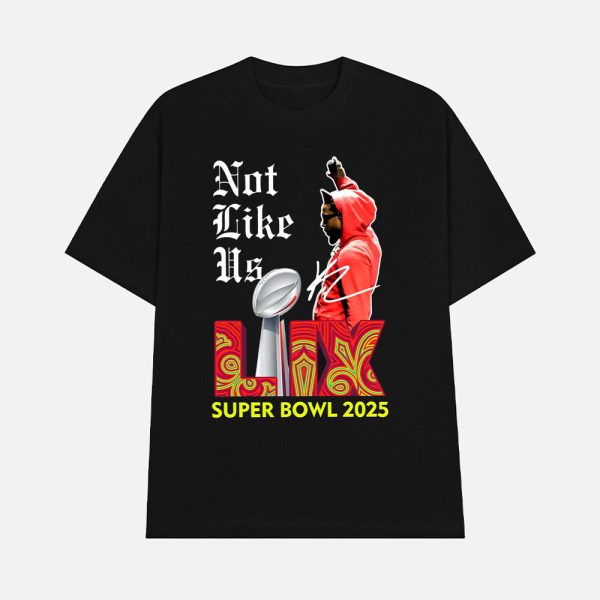 Kendrick Lamar Not Like Us Super Bowl 2025 Shirt