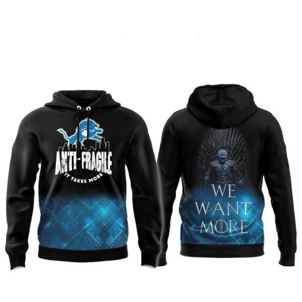 Lions Anti-Fragile It Takes More We Want More Hoodie