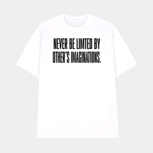 Never Be Limited By Others Imaginations Shirt 1