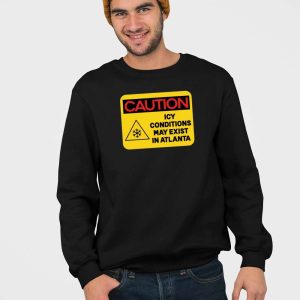 Caution Icy Conditions May Exist In Atlanta Shirt 2