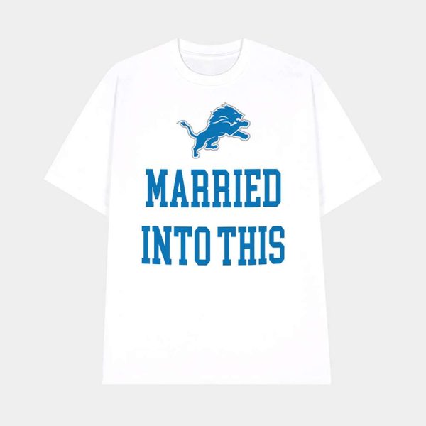 Married Into This Lions Shirt