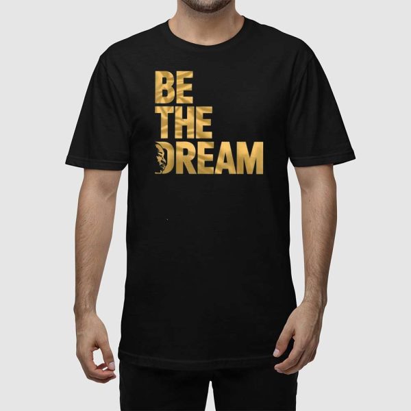 Martin Luther King Day I Have A Dream MLK Day Be The Dream Shirt