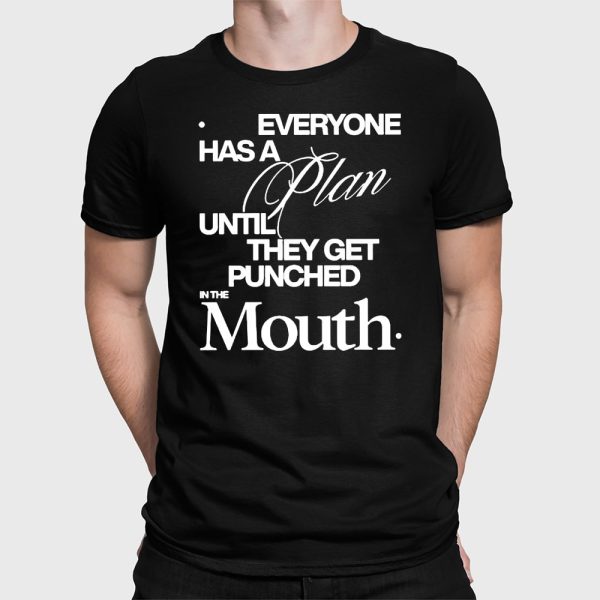 Mike Tyson Everyone Has A Plan Until They Get Punched In The Mouth Shirt