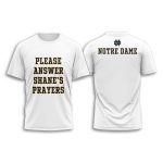 Notre Dame Answer Shane's Prayers 2025 Shirt
