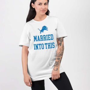 Married Into This Lions Shirt 3