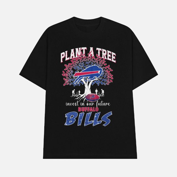 Plant A Tree Invest In Our Future Bills Shirt