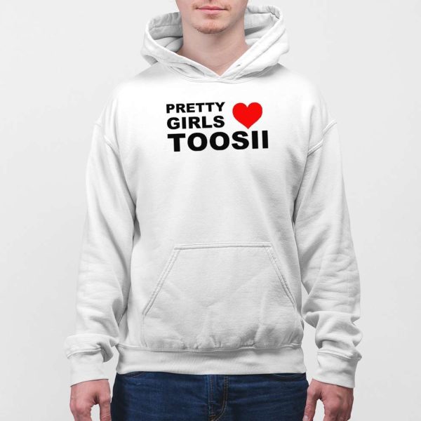 Pretty Girls Love Toosii Shirt