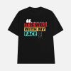 Respectfully It Is Well With My Face Shirt