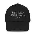 Rip Tiktok Jan 18-Jan 19 2025 Hat