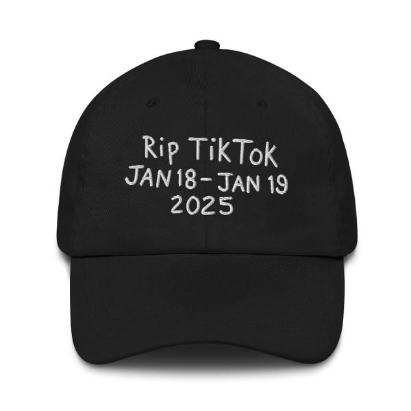 Rip Tiktok Jan 18-Jan 19 2025 Hat