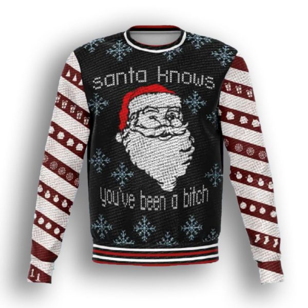 Santa Know You’re Been A Bitch Ugly Christmas Sweater