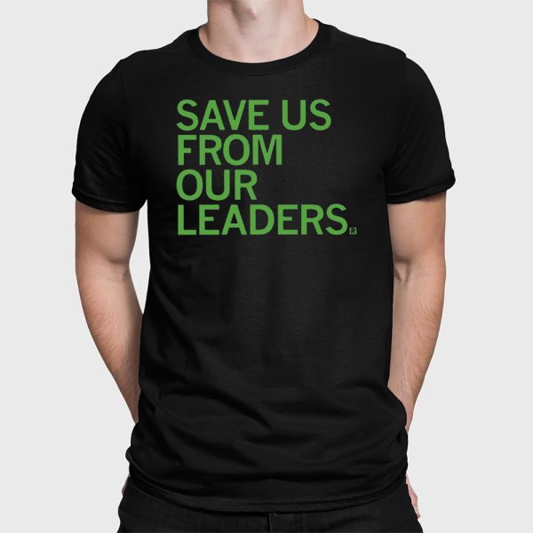 Save Us From Our Leaders Shirt