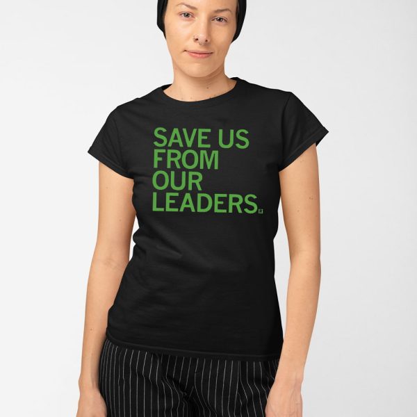 Save Us From Our Leaders Shirt