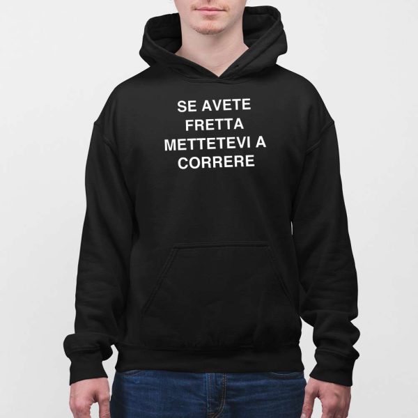 Se Avete Fretta Mettetevi A Correre Shirt