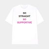 So Straight So Supportive Shirt