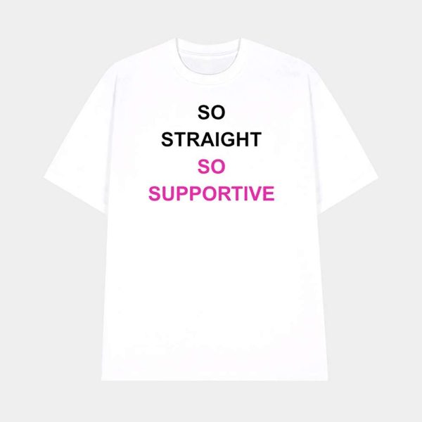 So Straight So Supportive Shirt