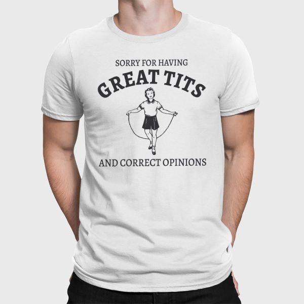 Sydney Sweeney Sorry For Having Great Tits And Correct Opinions Sweatshirt