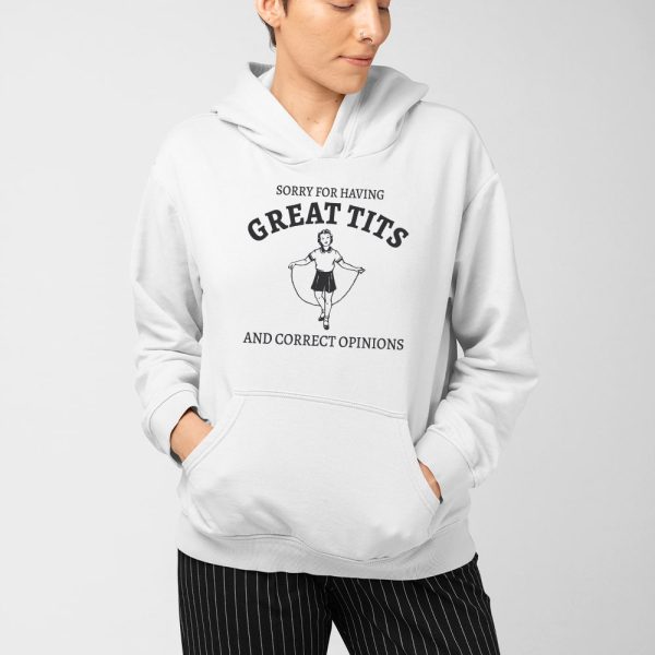 Sydney Sweeney Sorry For Having Great Tits And Correct Opinions Sweatshirt