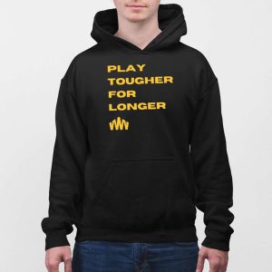 Brent Blum Play Tougher For Longer Shirt 3