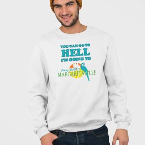 You Can Go To Hell Im Going To Margaritaville Shirt 3