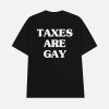 Taxes Are Gay Shirt