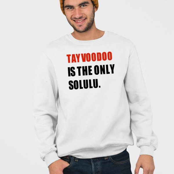 Tayvoodoo Is The Only Solulu Shirt