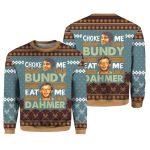 Ted Bundy Choke Me Like Bundy And Eat Me Like Dahmer Christmas Sweater