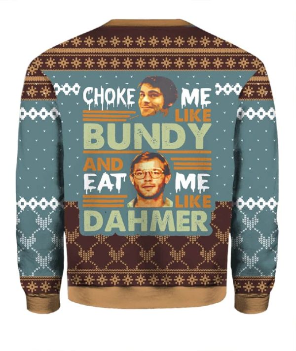 Ted Bundy Choke Me Like Bundy And Eat Me Like Dahmer Christmas Sweater