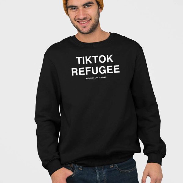 Tiktok Refugee Assholes Live Forever Shirt