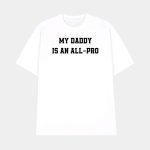 Tristan Wirfs My Daddy Is An All-Pro Shirt