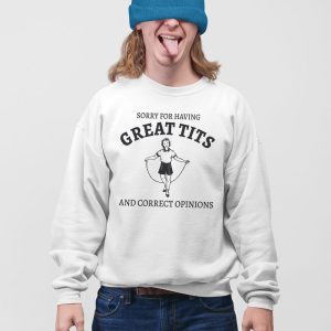 Sydney Sweeney Sorry For Having Great Tits And Correct Opinions Sweatshirt