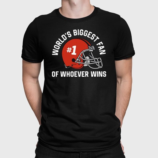 World’s Biggest Fan Of Whoever Wins Shirt