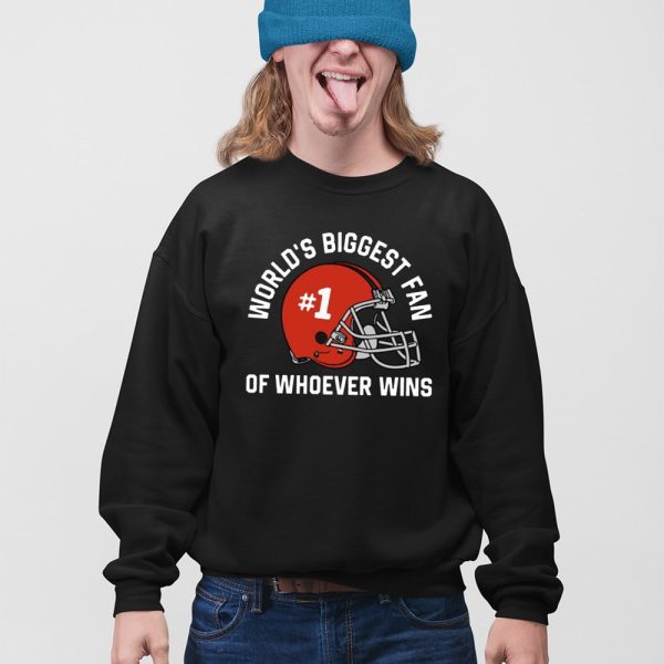 World’s Biggest Fan Of Whoever Wins Shirt