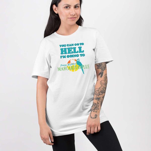 You Can Go To Hell I’m Going To Margaritaville Shirt