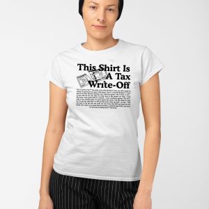 This Shirt Is A Tax Write Off Shirt 3