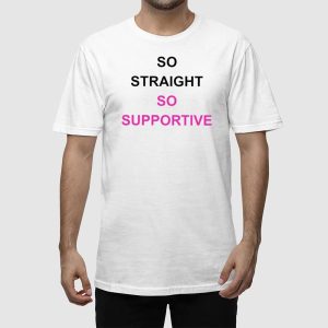 So Straight So Supportive Shirt 2