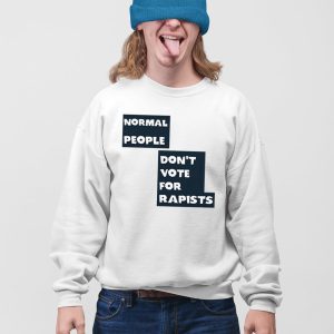 Normal People Dont Vote For Rapists Shirt 5