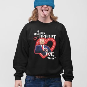 Trump I Wouldnt Deport You Baby Shirt 5