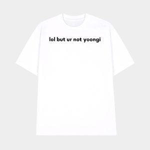 Lol But Ur Not Yoongi Shirt