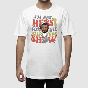 Im Just Here For Halftime Show Super Bowl LIX Kendrick Lamar Sweatshirt 4