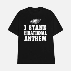 Eagles I Stand For The National Anthem Shirt 1