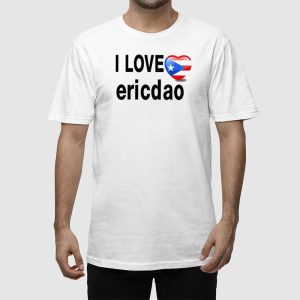 I Love Ericdao Shirt 2