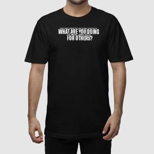 What Are You Doing For Others Martin Luther King Jr Shirt 2