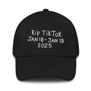 Rip Tiktok Jan 18-Jan 19 2025 Hat