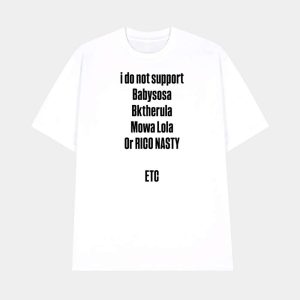 I Do Not Support Babysosa Bktherula Mowa Lola Or Rico Nasty Etc Shirt 1