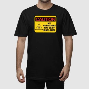 Caution Icy Conditions May Exist In Atlanta Shirt 5