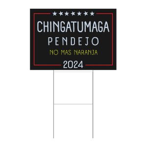 Chingatumaga Pendejo No Mas Naranja 2024 Yard Sign1