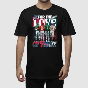 For The Love Of Philly Phillies Eagles Shirt 2