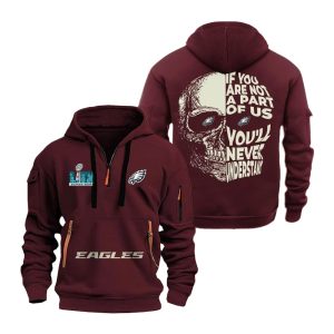 Eagles Super Bowl LIX If You Are Not A Part Of Us Youll Never Understand Quarter Zip Hoodie1