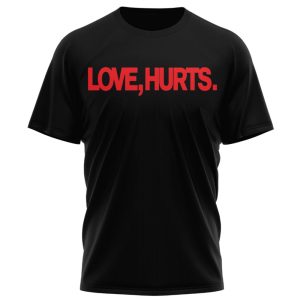 Love Hurts No One Likes Us We Dont Care Shirt1